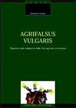 Agrifalsus vulgaris. Rapporto sulla malapianta delle frodi agricole comunitarie