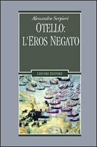 Otello: l'eros negato - Alessandro Serpieri - copertina
