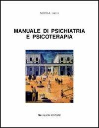 Manuale di psichiatria e psicoterapia - Nicola Lalli - copertina