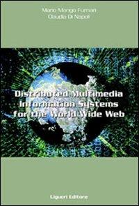 Distributed multimedia information systems for the World Wide Web. A case study for cultural heritage, tourism and publishing - Mario Mango Furnari,Claudia Di Napoli - copertina