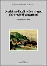 Le Alpi medievali nello sviluppo delle regioni contermini - copertina