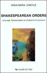 Shakespearean orders. Language, representation and epistemic subversions - Anna M. Cimitile - copertina