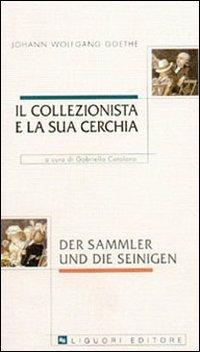 Il collezionista e la sua cerchia - Johann Wolfgang Goethe - copertina