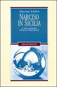 Narciso in Sicilia. Lo spazio autobiografico nell'opera di Vitaliano Brancati - Massimo Schilirò - copertina