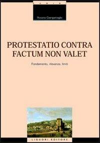 Protestatio contra factum non valet. Fondamento, rilevanza, limiti - Rosaria Giampetraglia - copertina