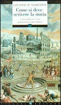 Come si deve scrivere la storia. Testo greco a fronte - Luciano di Samosata - copertina