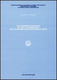 Algebraic approach to the autonomously self-adaptable boolean neural nets (An) - Francesco E. Lauria - copertina