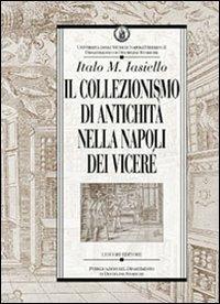 Il collezionismo di antichità nella Napoli dei Viceré - Italo M. Iasiello - copertina