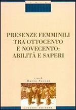 Presenze femminili tra Ottocento e Novecento. Abilità e saperi