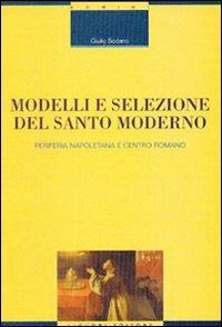 Modelli e selezione del santo moderno. Periferia napoletana e centro romano - Giulio Sodano - copertina