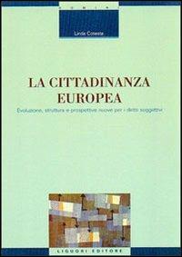 La cittadinanza europea. Evoluzione, struttura e prospettive nuove per i diritti soggettivi - Linda Cotesta - copertina