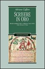 Scrivere in oro. Ricettari medievali d'arte e artigianato (secoli IX-XI). Codici di Lucca e Ivrea