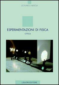 Esperimentazioni di fisica. Ottica - Leonardo Merola - copertina