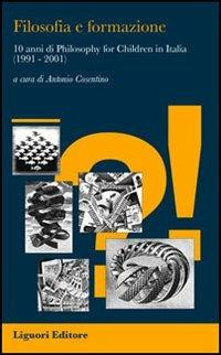 Filosofia e formazione. 10 anni di «philosophy for children» in Italia (1991-2001) - copertina