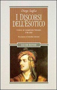 I discorsi dell'esotico. L'Oriente nel Romanticismo britannico 1780-1830 - Diego Saglia - copertina
