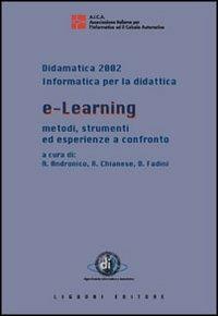 E-learning. Metodi, strumenti ed esperienze a confronto - Bruno Fadini,Angelo Chianese,Alfio Andronico - copertina