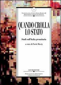 Quando crolla lo Stato. Studi sull'Italia preunitaria - Paolo Macry - copertina