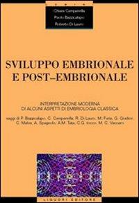 Sviluppo embrionale e post-embrionale. Interpretazione moderna di alcuni aspetti di embriologia classica - Chiara Campanella,Paolo Bazzicalupo,Roberto Di Lauro - copertina