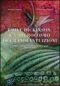 Emily Dickinson: un microcosmo di grandi intuizioni. Lettura contemporanea di una donna di genio fuori dal tempo - Nicolina Calabrese,Michela Papavassiliou - copertina
