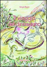 Il viaggio del dinosauro - Sergio Reyes - copertina