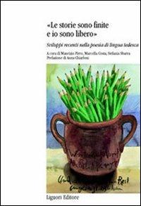 Le storie sono finite e io sono libero. Sviluppi recenti nella poesia di lingua tedesca - copertina