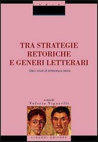 Tra strategie retoriche e generi letterari. Dieci studi di letteratura latina - copertina