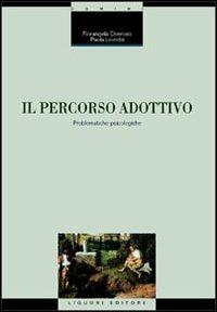 Il percorso adottivo. Problematiche psicologiche - Fiorangela Oneroso,Paola Lionetti - copertina