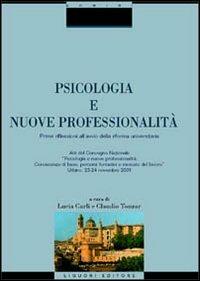 Psicologia e nuove professionalità. Prime riflessioni all'anno della riforma universitaria. Atti del Convegno nazionale (Urbino, 23-24 novembre 2001) - copertina