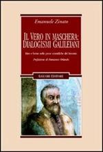 Il vero in maschera: dialogismi galileiani. Idee e forme nelle prose scientifiche del Seicento