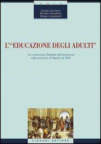 L' educazione degli adulti (un sottoconto satellite dell'istruzione) nella provincia di Napoli nel 2001 - Claudio Quintano,Rosalia Castellano,Sergio Longobardi - copertina