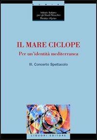 Il mare ciclope. Per un'identità mediterranea. Atti del Convegno (Napoli, 24 aprile 1999) - copertina