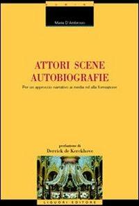 Autori, scene, autobiografie. Per un approccio narrativo ai media ed alla formazione - Maria D'Ambrosio - copertina