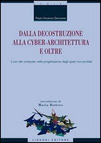 Dalla decostruzione alla cyber-architettura e oltre. L'uso del computer nella progettazione degli spazi non-euclidei - Paolo V. Genovese - copertina