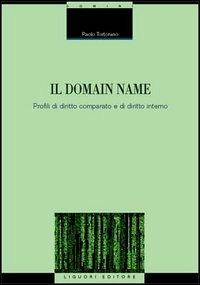 Il domain name. Profili di diritto comparato e di diritto interno - Paolo Tortorano - copertina