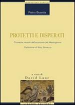 Protetti e disperati. Cronache recenti dell'economia del Mezzogiorno