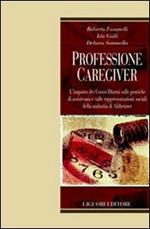 Professione caregiver. L'impatto dei centri diurni sulle pratiche di assistenza e sulle rappresentazioni sociali della malattia di Alzheimer