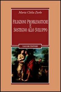 Filiazioni problematiche e sostegno allo sviluppo - M. Clelia Zurlo - copertina