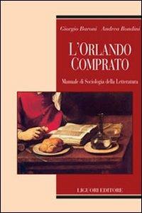 L'Orlando comprato. Manuale di sociologia della letteratura - Giorgio Baroni,Andrea Rondini - copertina
