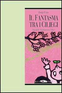 Il fantasma tra i ciliegi. Topografie di primavera a Tokyo - Luigi Urru - copertina