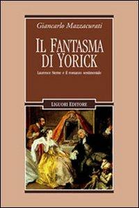 Il fantasma di Yorick. Laurence Sterne e il romanzo sentimentale - Giancarlo Mazzacurati - copertina