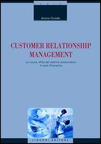 Customer relationship management. La nuova sfida del settore assicurativo: il caso Pramerica - Antonio Coviello - copertina