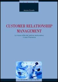 Customer relationship management. La nuova sfida del settore assicurativo: il caso Pramerica - Antonio Coviello - copertina