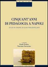 Libro Cinquant'anni di pedagogia a Napoli. Studi in onore di Elisa Frauenfelder 