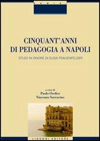 Cinquant'anni di pedagogia a Napoli. Studi in onore di Elisa Frauenfelder - copertina