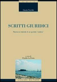 Scritti giuridici. Ricerca e metodo di un giurista «pratico» - Claudio Trinchillo - copertina