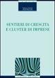 Sentieri di crescita e cluster di imprese - Fabrizio Antolini,Nicola Boccella - copertina
