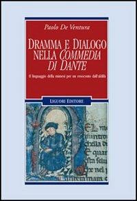 Dramma e dialogo nella «Commedia di Dante». Il linguaggio della mimesi per un resoconto dall'aldilà - Paolo De Ventura - copertina