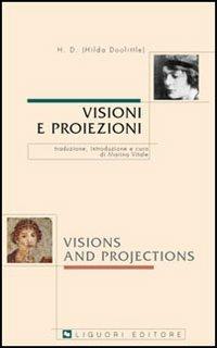 Visioni e proiezioni. Testo inglese a fronte - Hilda Doolittle - copertina