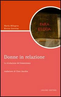 Donne in relazione. La rivoluzione del femminismo - Maria-Milagros Rivera Garretas - copertina