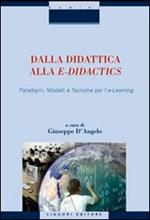 Dalla didattica alla e-didactics. Paradigmi, modelli e tecniche per l'e-learning. Con CD-ROM